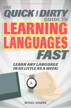 The Quick and Dirty Guide to Learning Languages Fast